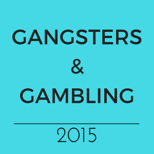 Gangsters and Gambling 2015